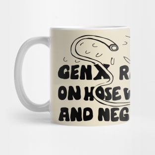 Funny slogan gen x raised on hose water Mug